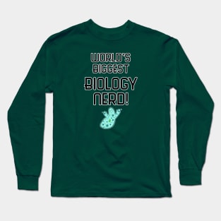 World's Biggest Biology Nerd! Long Sleeve T-Shirt